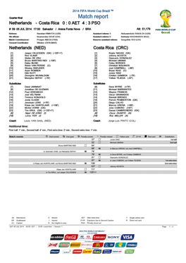 Quarter-Final Match Report Netherlands - Costa Rica 0 : 0 AET 4 : 3 PSO # 59 05 JUL 2014 17:00 Salvador / Arena Fonte Nova / BRA Att: 51,179