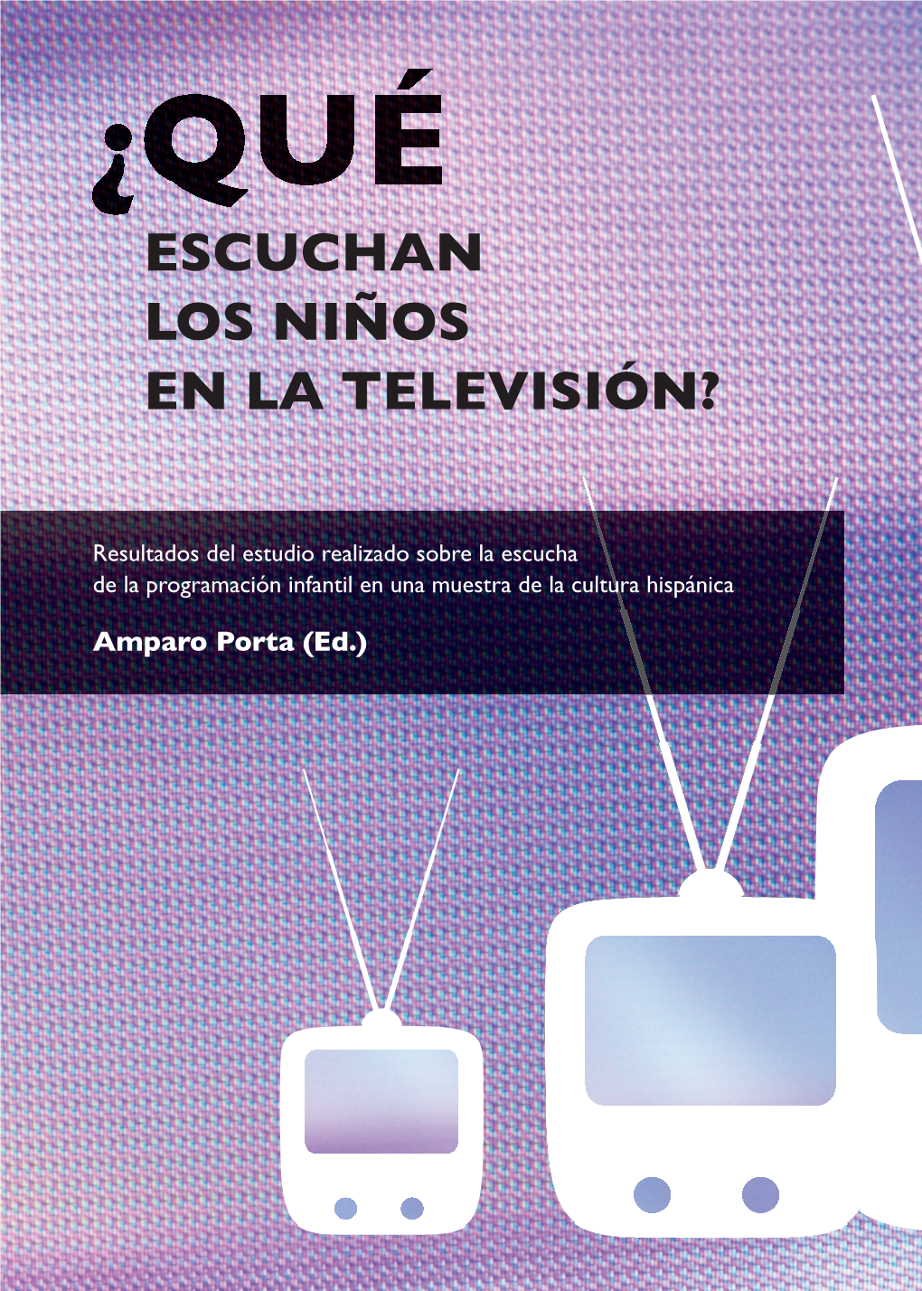 ¿Qué Escuchan Los Niños En La Televisión? Escuchan Los Niños En La Televisión? Niños En La Escuchan Los