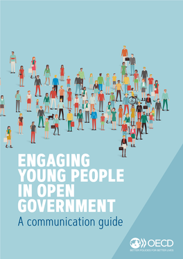 ENGAGING YOUNG PEOPLE in OPEN GOVERNMENT a Communication Guide