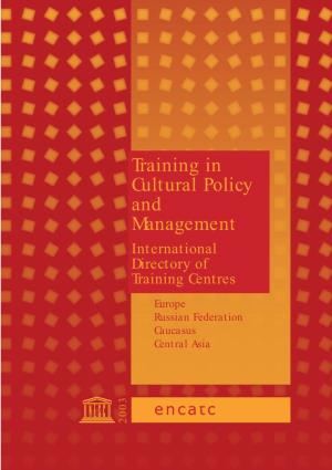 Training in Cultural Policy and Management International Directory of Training Centres