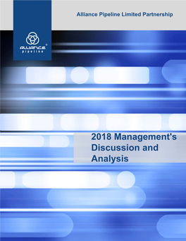2018 Management's Discussion and Analysis Alliance Pipeline Limited Partnership 2018 Management’S Discussion and Analysis