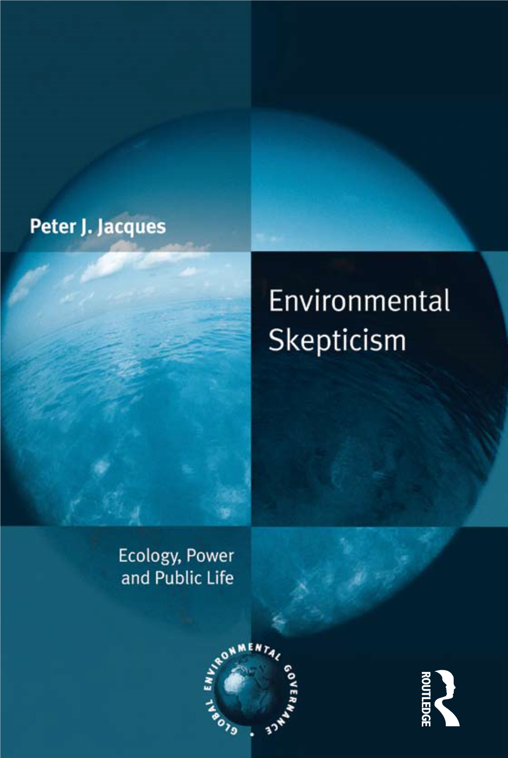 Environmental Skepticism: Ecology, Power and Public Life