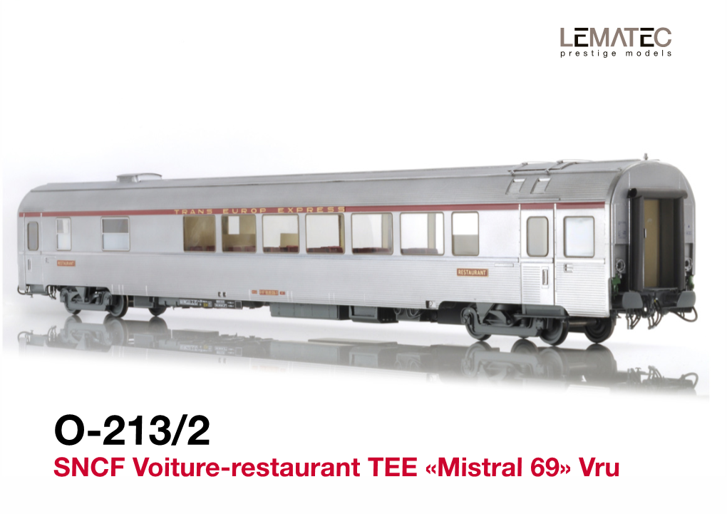 O-213/2 SNCF Voiture-Restaurant TEE «Mistral 69» Vru O-213/2 SNCF Voiture-Restaurant TEE «Mistral 69» Vru 02/2012