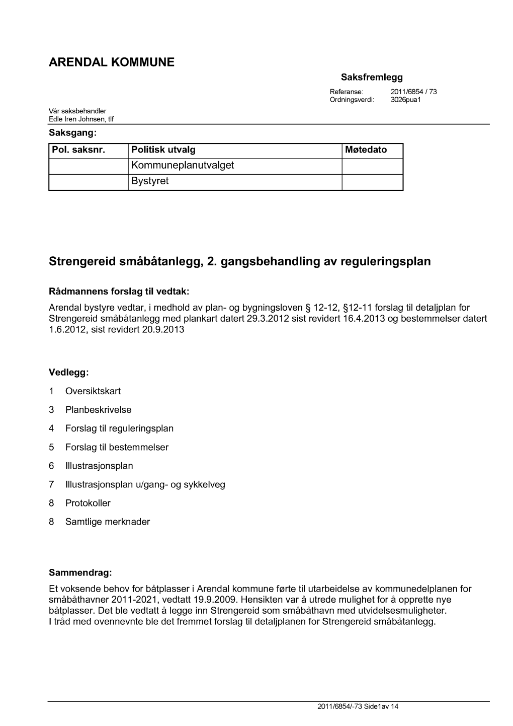 ARENDAL KOMMUNE Strengereid Småbåtanlegg , 2