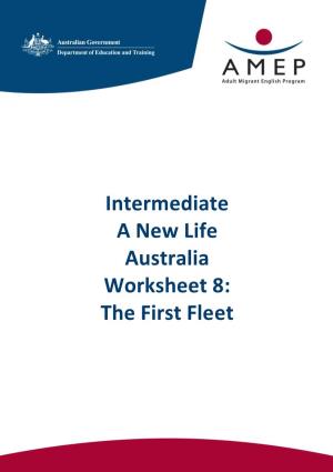 Intermediate a New Life Australia Worksheet 8: the First Fleet