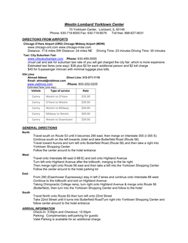 Westin Lombard Yorktown Center 70 Yorktown Center, Lombard, IL 60148 Phone: 630-719-8000 Fax: 630-719-8079 Toll Free: 888-627-9031