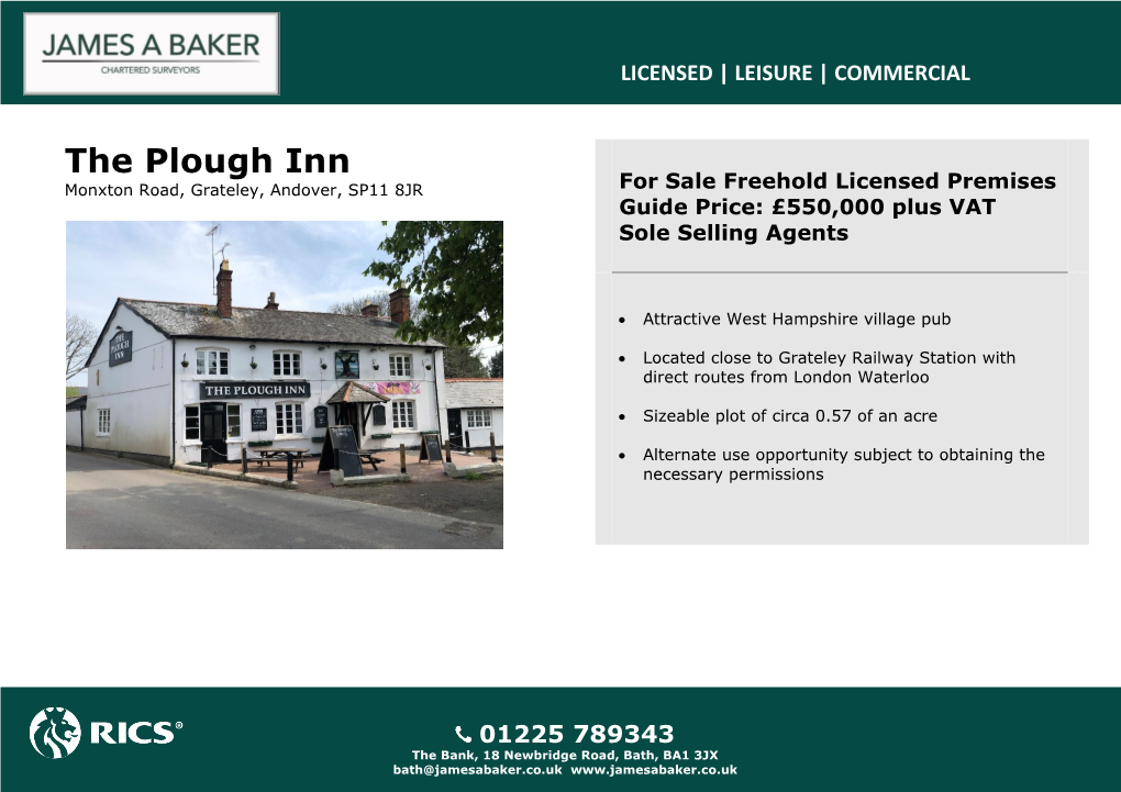 The Plough Inn Monxton Road, Grateley, Andover, SP11 8JR for Sale Freehold Licensed Premises Guide Price: £550,000 Plus VAT Sole Selling Agents