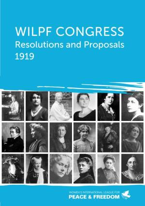 WILPF CONGRESS Resolutions and Proposals 1919 ©The Women’S International League for Peace and Freedom 1919