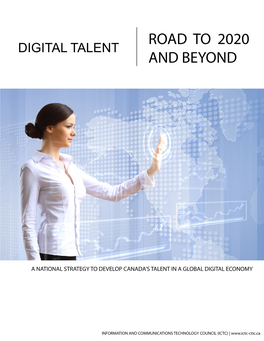 Digital Talent: Road to 2020 and Beyond Is Canada’S First National Digital Talent Strategy
