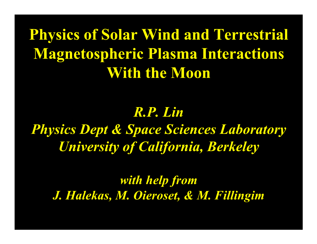 Physics of Solar Wind and Terrestrial Magnetospheric Plasma Interactions with the Moon