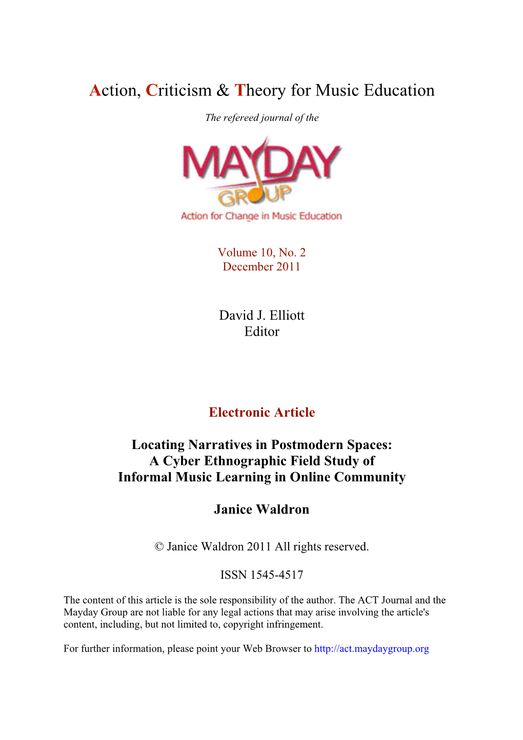 Electronic Article Locating Narratives in Postmodern Spaces: a Cyber Ethnographic Field Study of Informal Music Learning in Online Community Janice Waldron