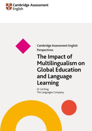 The Impact of Multilingualism on Global Education and Language Learning ​ Dr Lid King the Languages Company Executive Summary