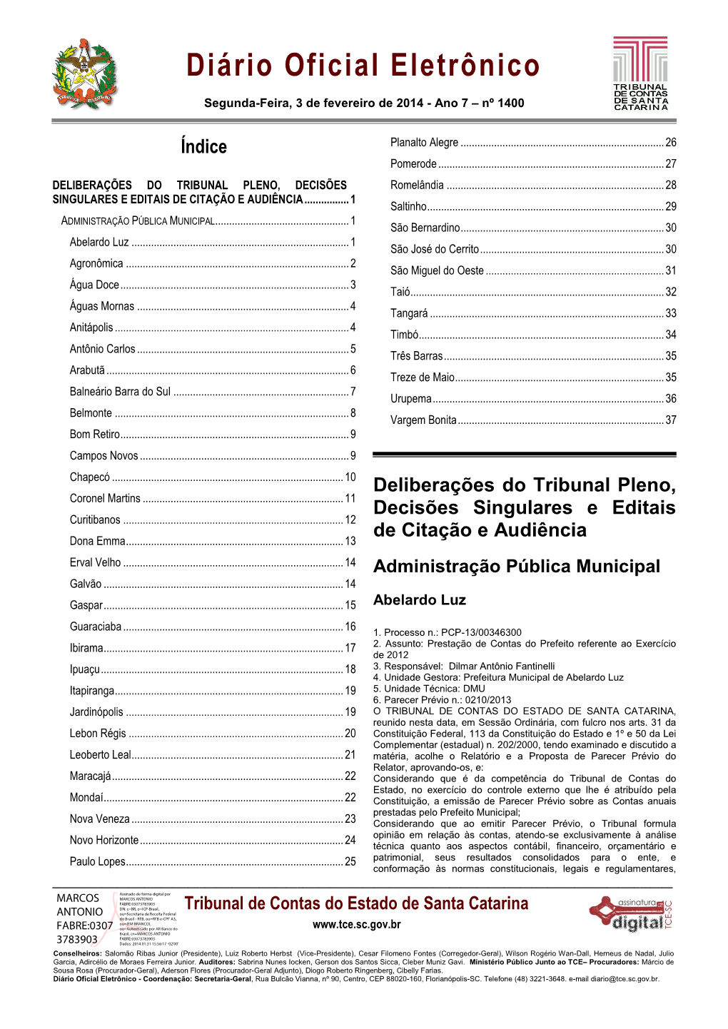 TRIBUNAL DE CONTAS DO ESTADO DE SANTA CATARINA, Reunido Nesta Data, Em Sessão Ordinária, Com Fulcro Nos Arts