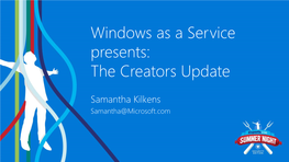 Windows As a Service Presents: the Creators Update