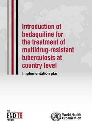 Introduction of Bedaquiline for the Treatment of Multidrug-Resistant Tuberculosis at Country Level