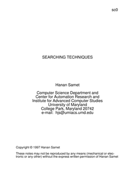 Sc0 SEARCHING TECHNIQUES Hanan Samet Computer Science Department and Center for Automation Research and Institute for Advanced C