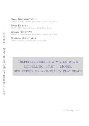 Dispersive Shallow Water Wave Modelling. Part I: Model Derivation on a Globally Flat Space