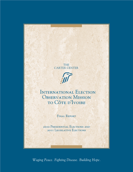 Final Report: International Election Observation Mission to Côte D'ivoire, 2010 Presidential Elections and 2011 Legislative