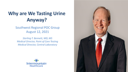 Why Are We Tasting Urine Anyway? Southwest Regional POC Group August 12, 2021