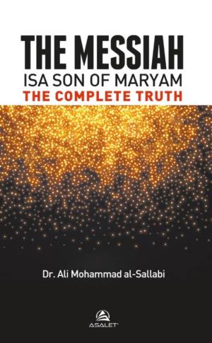 Isa Son of Maryam the Complete Truth the MESSIAH