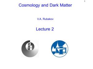 Cosmology and Dark Matter Lecture 2