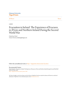 Evacuation in Ireland: the Experience of Evacuees in Ã‰Ire and Northern Ireland During the Second World War Darby Kay Ward Clemson University, Darbydog@Hargray.Com