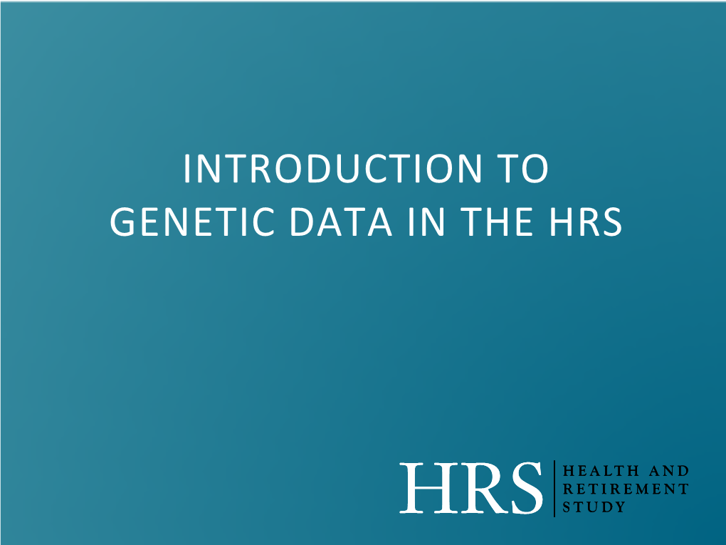 Introduction to Genetic Data in the Hrs Genetics in Thegenetics in Tutorial Summary