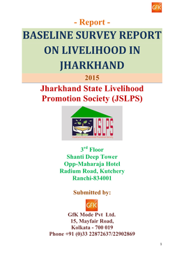 BASELINE SURVEY REPORT on LIVELIHOOD in JHARKHAND 2015 Jharkhand State Livelihood Promotion Society (JSLPS)
