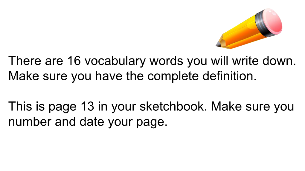 There Are 16 Vocabulary Words You Will Write Down. Make Sure You Have the Complete Definition