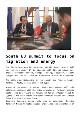 South EU Summit to Focus on Migration and Energy