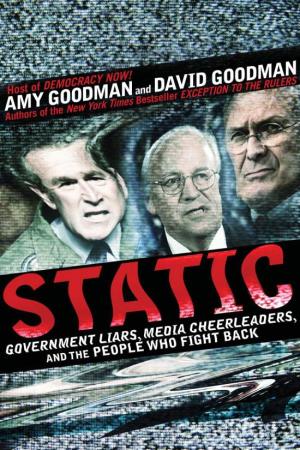 STATIC Also by Amy Goodman and David Goodman
