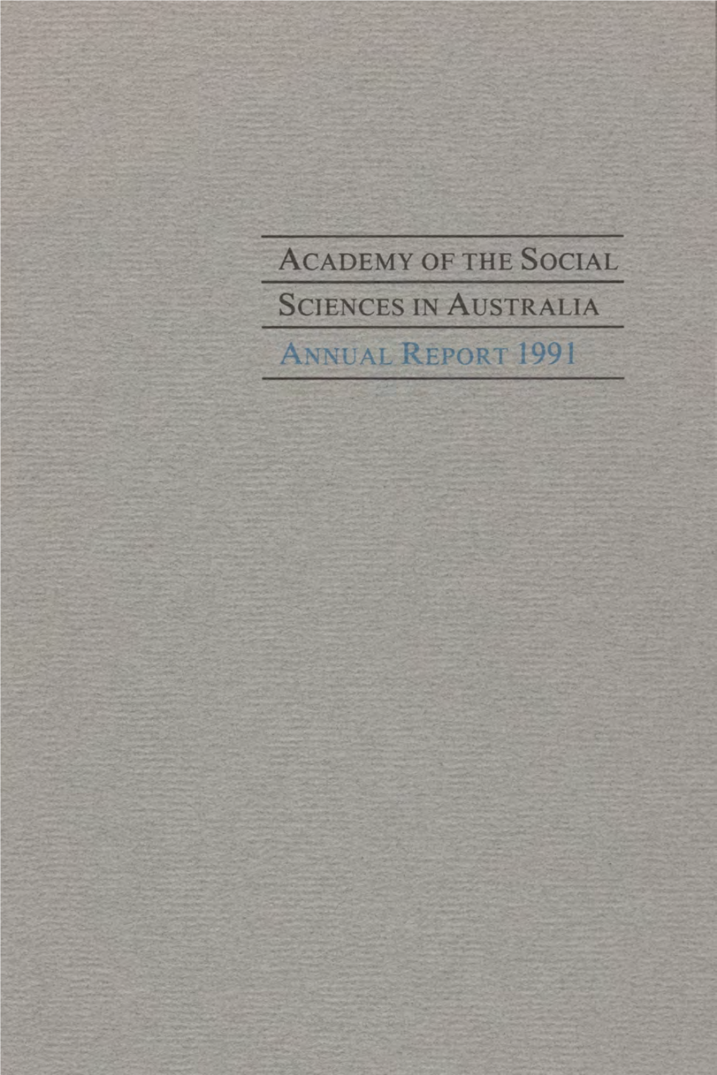 A Cademy of the Social Sciences in a Ustralia a Nnual R Eport 1991