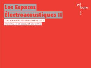 Les Espaces Électroacoustiques II Masterpieces of Electroacoustic Music – Presented in 5.1 Surround and Stereo