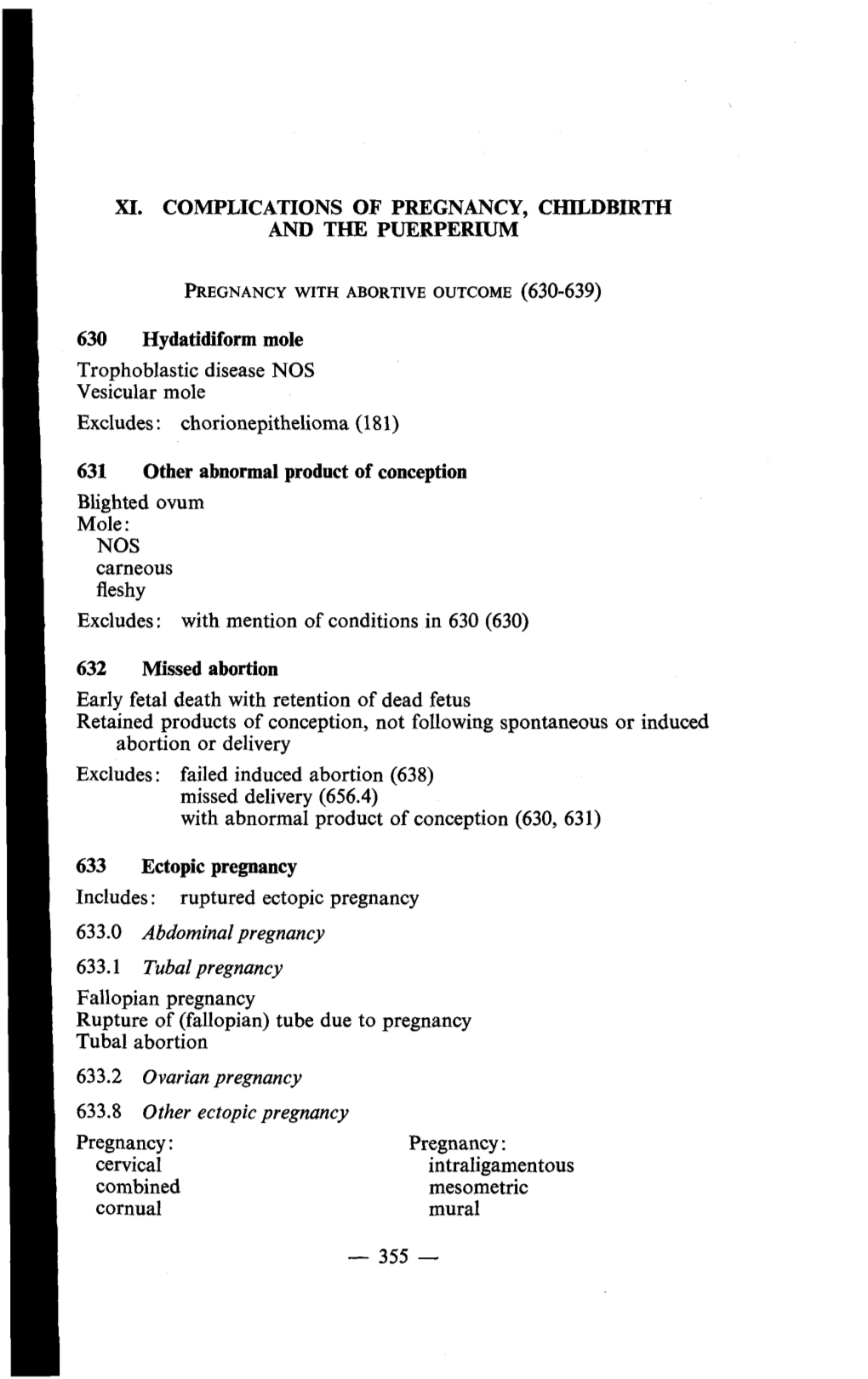 XI. COMPLICATIONS of PREGNANCY, Childbffith and the PUERPERIUM 630 Hydatidiform Mole Trophoblastic Disease NOS Vesicular Mole Ex