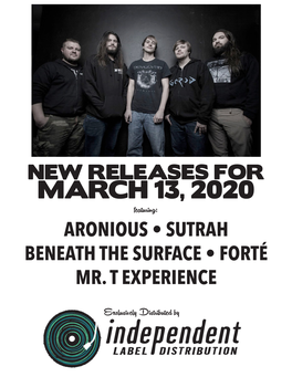 MARCH 13, 2020 Featuring: ARONIOUS • SUTRAH BENEATH the SURFACE • FORTÉ MR