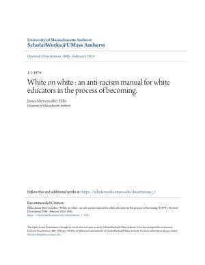 An Anti-Racism Manual for White Educators in the Process of Becoming. James Merryweather Edler University of Massachusetts Amherst