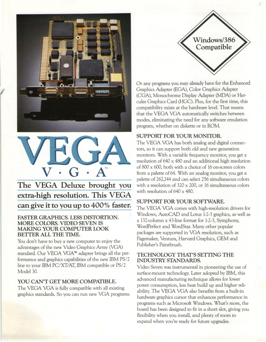 VEGA VGA Automatically Switches Between Modes, Eliminating the Need for Any Software Emulation Program, Whether on Diskette Or in ROM