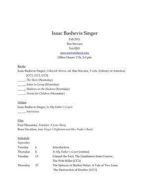 Isaac Bashevis Singer Fall 2011 Ilan Stavans Ext.8201 Istavans@Amherst.Edu Office Hours: Tth, 2-3 Pm