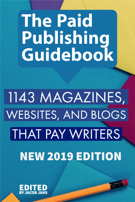 The Paid Publishing Guidebook 1143 Magazines, Websites, & Blogs That Pay Freelance Writers