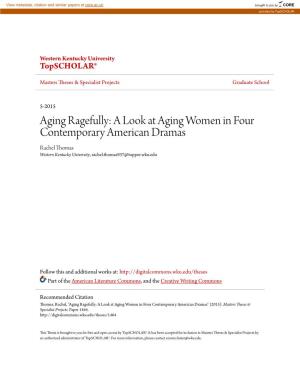 A Look at Aging Women in Four Contemporary American Dramas Rachel Thomas Western Kentucky University, Rachel.Thomas937@Topper.Wku.Edu