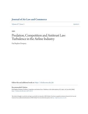 Predation, Competition and Antitrust Law: Turbulence in the Airline Industry Paul Stephen Dempsey
