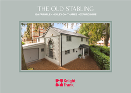 The Old Stabling 15A Fairmile • Henley-On-Thames • Oxfordshire the Old Stabling 15A Fairmile • Henley-On-Thames Oxfordshire • RG9 2JR