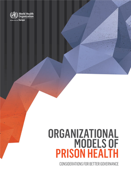 ORGANIZATIONAL MODELS of PRISON HEALTH CONSIDERATIONS for BETTER GOVERNANCE Abstract