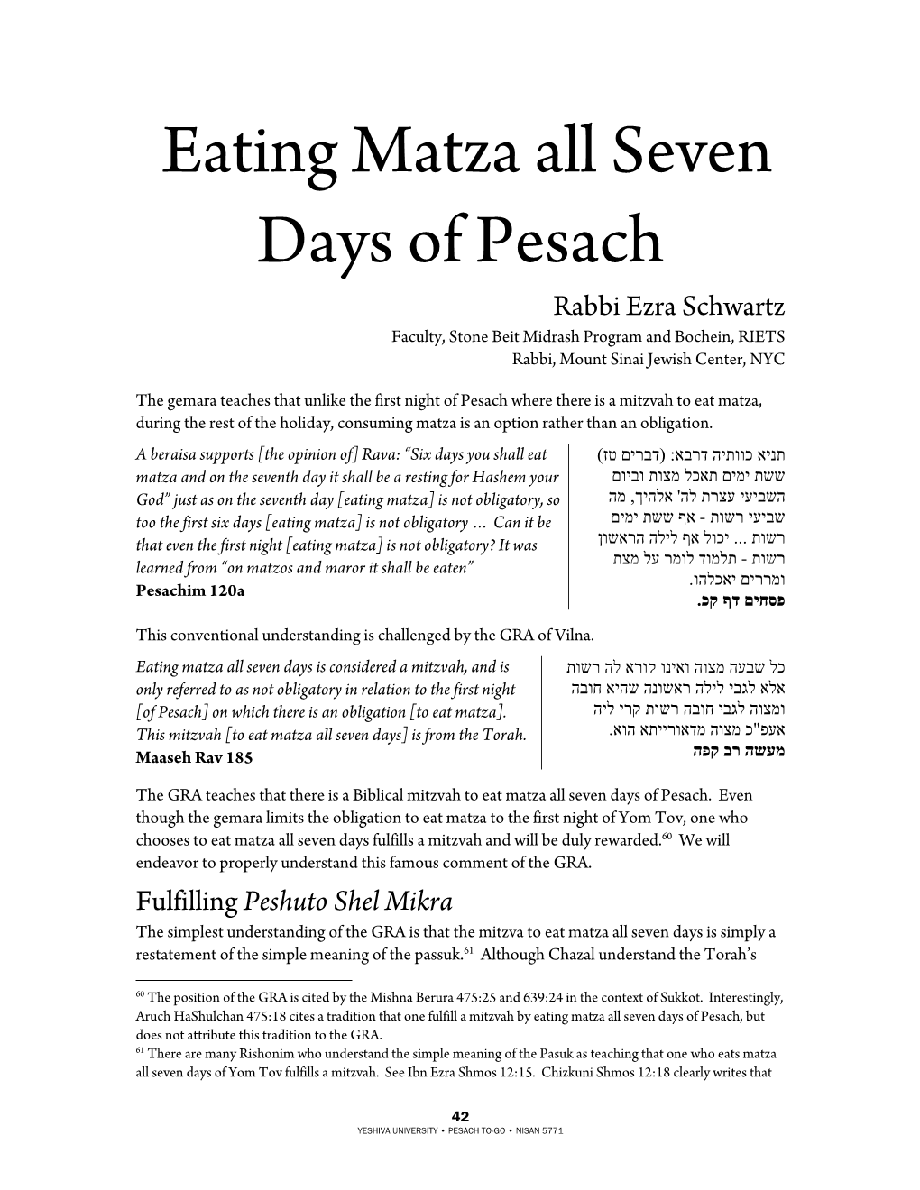 Eating Matza All Seven Days of Pesach Rabbi Ezra Schwartz Faculty, Stone Beit Midrash Program and Bochein, RIETS Rabbi, Mount Sinai Jewish Center, NYC