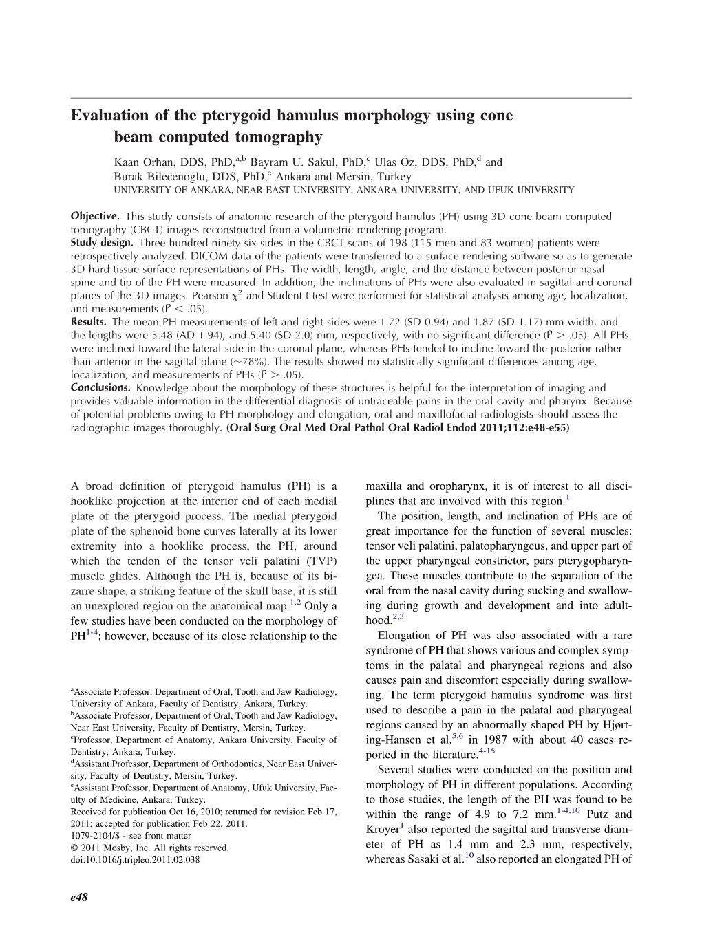 Evaluation of the Pterygoid Hamulus Morphology Using Cone Beam Computed Tomography Kaan Orhan, DDS, Phd,A,B Bayram U