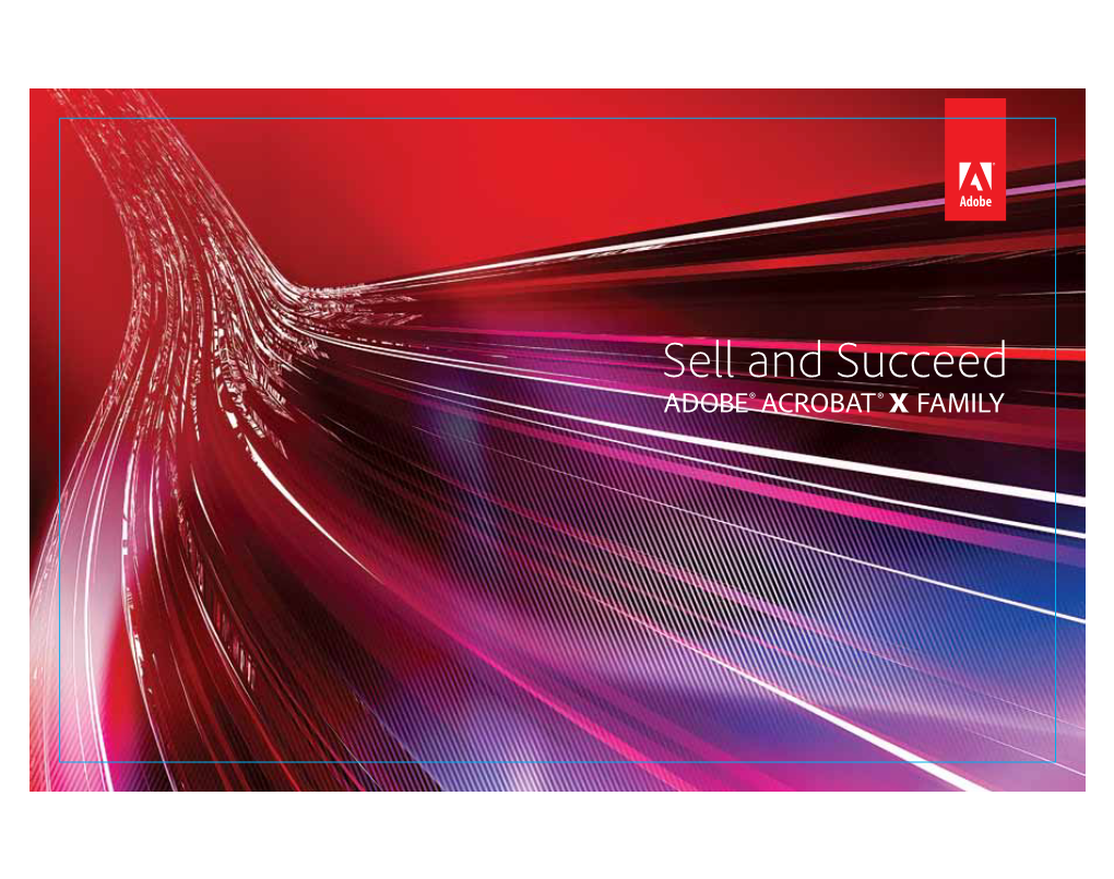 Sell and Succeed 3 REASONS to CALL Three Reasons to Call: Customers Who Currently Do Not Own Acrobat What to Ask What to Say