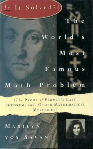 [The PROOF of FERMAT's LAST THEOREM] and [OTHER MATHEMATICAL MYSTERIES] the World's Most Famous Math Problem the World's Most Famous Math Problem