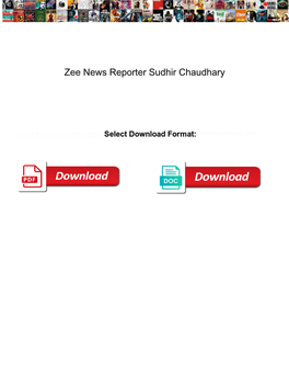 Zee News Reporter Sudhir Chaudhary