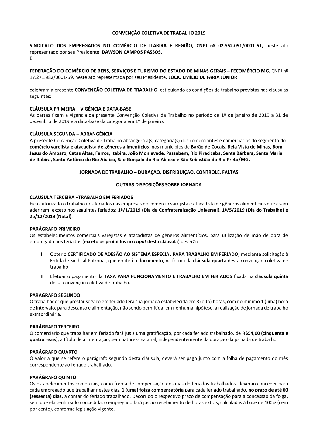 CONVENÇÃOCOLETIVADETRABALHO2019 SINDICATO DOS EMPREGADOS NO COMÉRCIO DE ITABIRA E REGIÃO, CNPJ Nº 02.552.051/0001-51, Neste