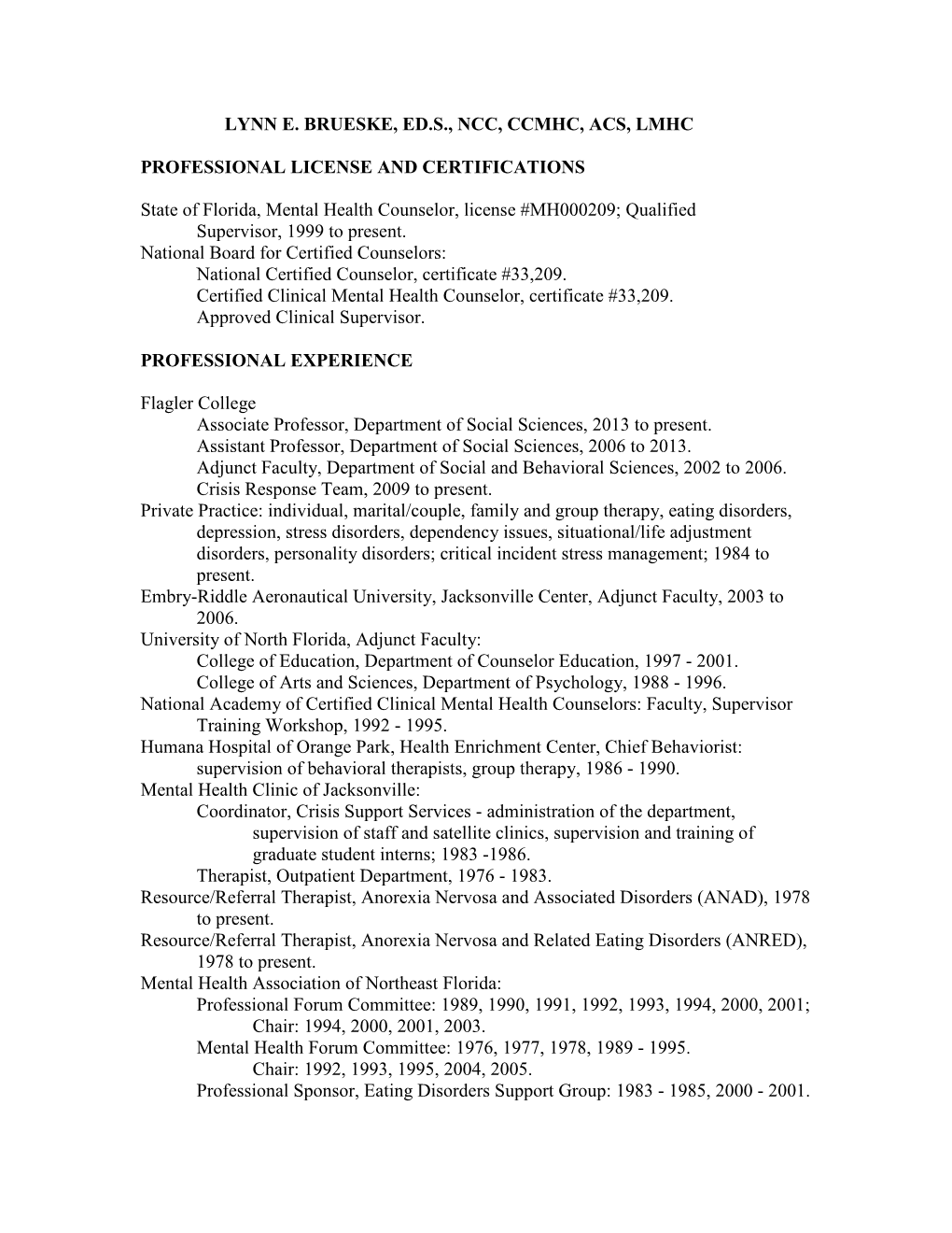 LYNN E. BRUESKE, ED.S., NCC, CCMHC, ACS, LMHC PROFESSIONAL LICENSE and CERTIFICATIONS State of Florida, Mental Health Counse